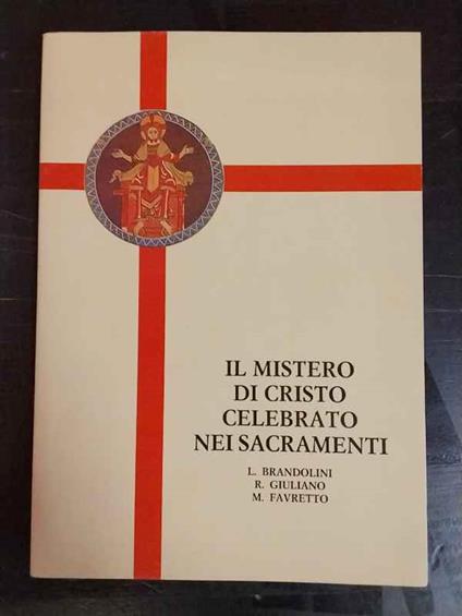 Il mistero di Cristo celebrato nei sacramenti - Luca Brandolini - copertina