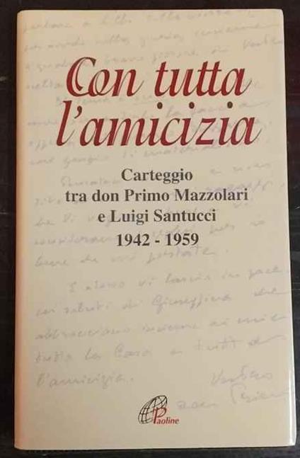 Con tutta l'amicizia. Carteggio tra don Primo Mazzolari e Luigi Santucci 1942-1959 - Primo Mazzolari - copertina