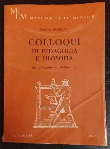 Colloqui di pedagogia e filosofia: per gli esami di abilitazione degli istituti magistrali e delle scuole magistrali di metodo - copertina