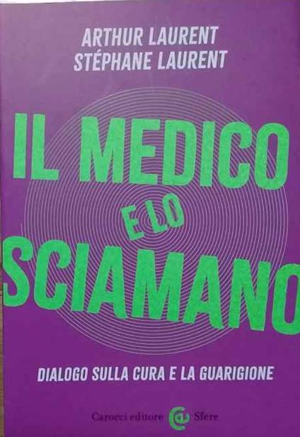 Il medico e lo sciamano. Dialogo sulla cura e la guarigione - copertina