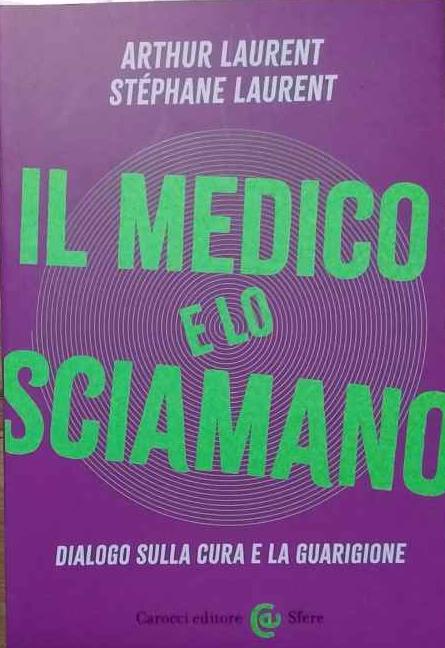 Il medico e lo sciamano. Dialogo sulla cura e la guarigione - copertina