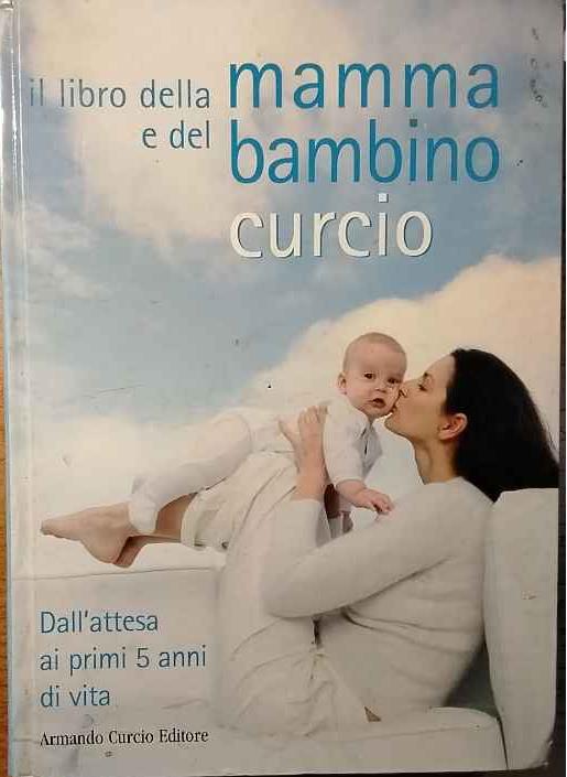 Il libro della mamma e del bambino. Dall'attesa ai primi 5 anni di vita - copertina