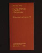 L' unità operaia contro il fascismo. Gli scioperi del marzo '43
