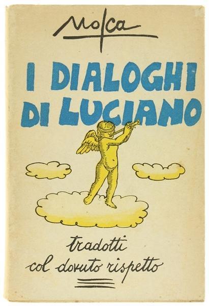 I dialoghi. Tradotti da Mosca col dovuto rispetto - Luciano di Samosata - copertina