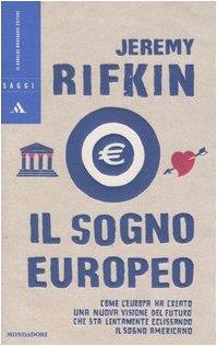 Il sogno europeo. Come l'Europa ha creato una nuova visione del futuro che sta lentamente eclissando il sogno americano - Jeremy Rifkin - copertina