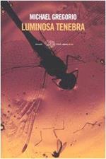 Luminosa tenebra. Traduzione di M. Marchetti