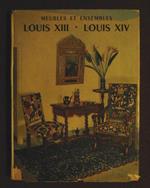 Meubes et ensembles. Louis XIII, Louis XIV. Introduction par M. de Fayet