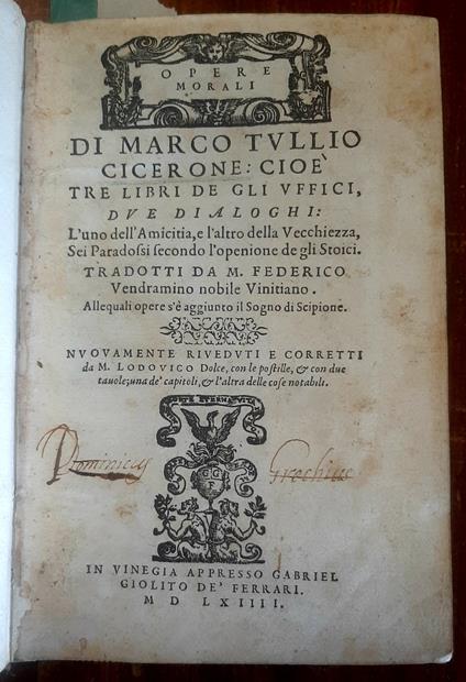 Opere morali cioè tre libri de gli Uffici, due dialoghi: l'uno dell'Amicitia, e l'altro della Vecchiezza, sei paradossi secondo l'openione de gli Stoici. Tradotti da M.F. Vendramino nobile vinitiano. Alle quali opere s'è aggiunto il Sogno di Scipione - copertina