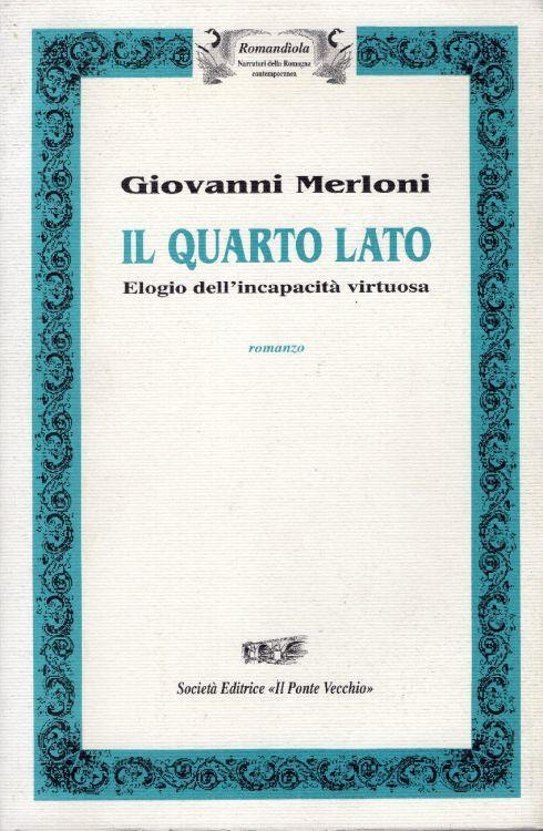 Il quarto lato. Elogio dell'incapacità virtuosa. Romanzo - Giovanni Merloni - copertina