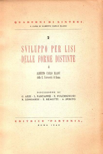 Sviluppo per lisi delle forme distinte. Discussione di G. Azzi - L. Fantappiè ed altri - Alberto Carlo Blanc - copertina