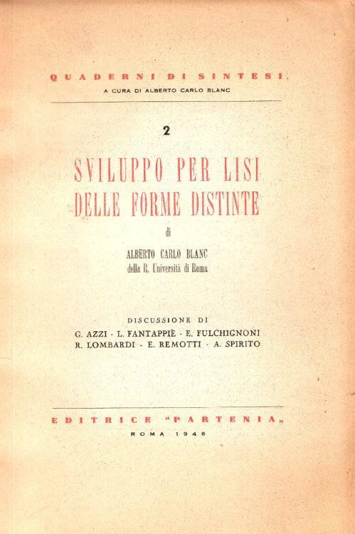 Sviluppo per lisi delle forme distinte. Discussione di G. Azzi - L. Fantappiè ed altri - Alberto Carlo Blanc - copertina