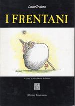 I frentani. Testi di Marcella e Lucio Trojano. A cura di GianMaria Polidoro