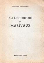 Gli Anni Difficili Di Marivaux - Saggio biografico con documenti inediti e tavole fuori teste