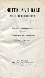 Dritto naturale sulla base dell'etica. Prima versione italiana sulla seconda edizione tedesca dell'avvocato Niccola Modugno