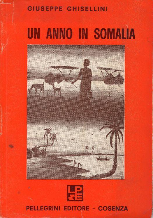 Un anno in Somalia. Con prefazione di Aldo Onorati - Giuseppe Ghisellini - copertina
