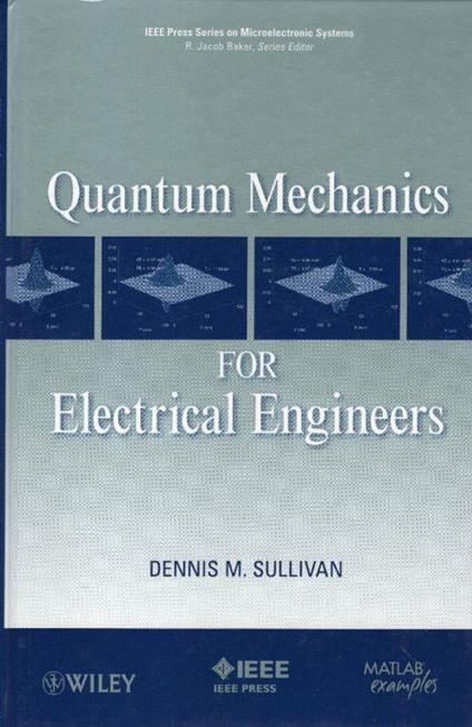 Quantum Mechanics for Electrical Engineers by Dennis M. Sullivan - copertina