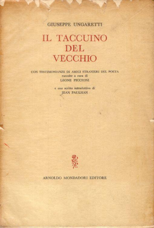Il taccuino del vecchio. Con testimonianze di amici stranieri del poeta raccolte a cura di Leone Piccioni e uno scritto introduttivo di Jean Paulhan - Giuseppe Ungaretti - copertina
