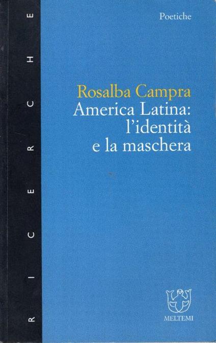 America latina. L'identità e la maschera - Rosalba Campra - copertina