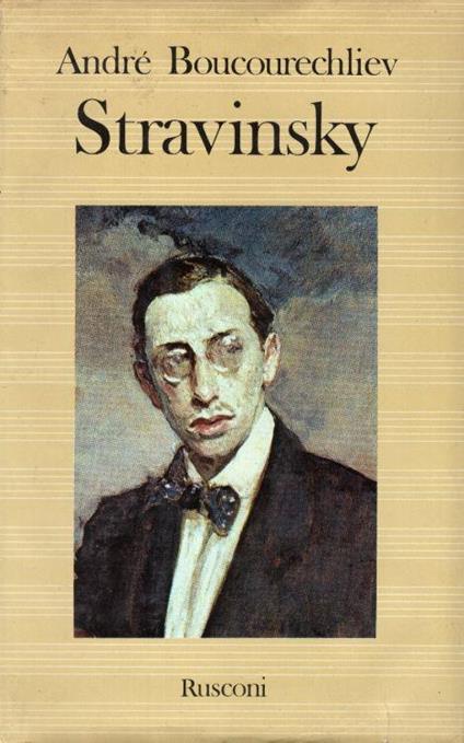 Stravinsky. Traduzione dal francese di Lorenzo Pellizzari - André Boucourechliev - copertina