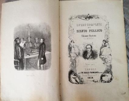 Opere complete di Silvio Pellico. Edizione illustrata da incisioni. Volume unico - Silvio Pellico - copertina