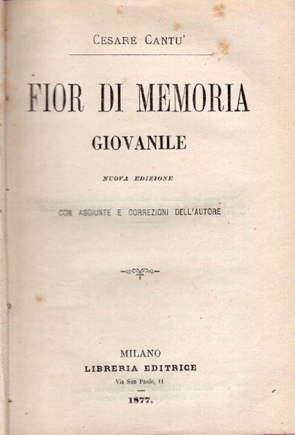 Fior di memoria giovanile. Nuova ed. con aggiunte e correzioni dell'autore - Cesare Cantù - copertina