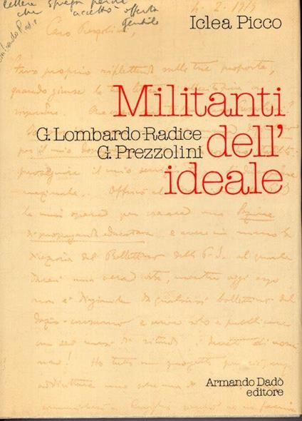 Militanti dell'ideale: G. Lombardo Radice, G. Prezzolini, con saggi di Sergio Ceratti e Mario Agliati - copertina
