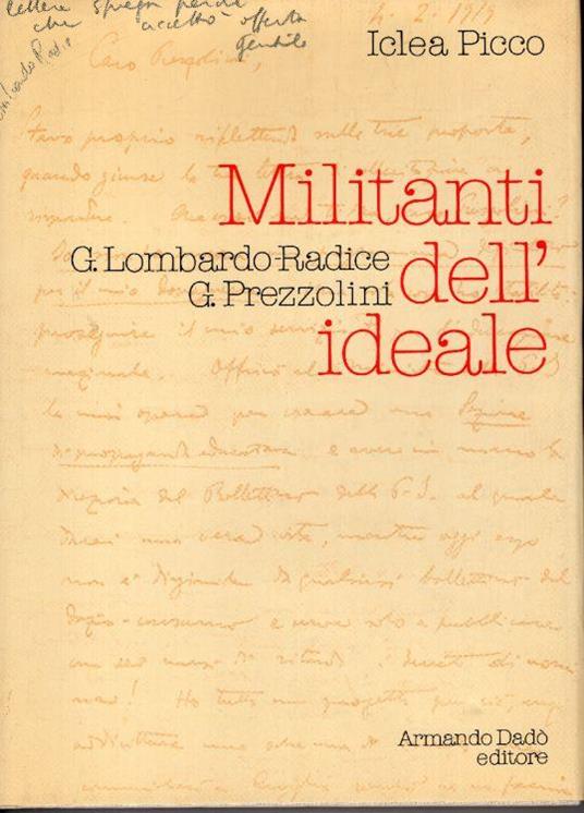 Militanti dell'ideale: G. Lombardo Radice, G. Prezzolini, con saggi di Sergio Ceratti e Mario Agliati - copertina