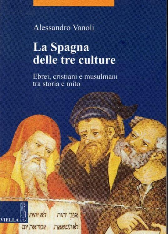 La Spagna delle tre culture. Ebrei, cristiani e musulmani tra storia e mito - Alessandro Vanoli - copertina