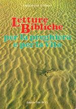 Letture bibliche per la preghiera e per la vita : passi scelti e commentati dell'Antico e del Nuovo Testamento
