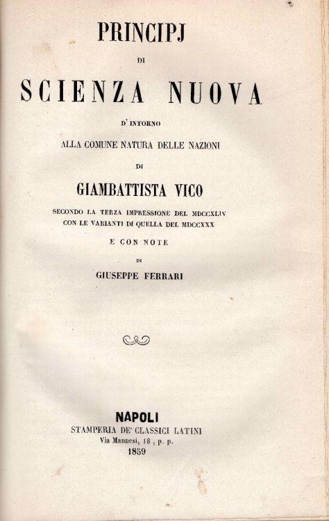 Principj di una scienza nuova d'intorno alla comune natura delle nazioni. Secondo l'edizione del 1725 con note di Giuseppe Ferrari. Unito insieme a: Idem, Principj di scienza nuova d'intorno alla comune natura delle nazioni. Secondo la terza impressi - copertina