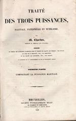 Traite des trois puissances, maritale, paternelle et tutelaire par M. Chardon. Enrichi de toutes les questions examinees dans le traite des droits des femme s par Cubain le code de la minorite etc. par Marchand et le traite de minorites etc. par Ma