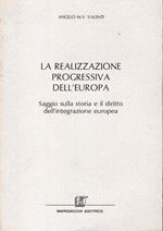 La realizzazione progressiva dell'Europa : saggio sulla storia e il diritto dell'integrazione europea