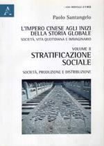 L' impero cinese agli inizi della storia globale. Società, vita quotidiana e immaginario. Vol. 2, Stratificazione sociale : società, produzione e distribuzione