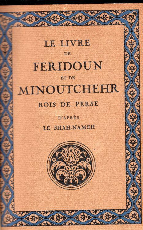 Le Livre De Feridoun Et De Minoutchehr, Rois Des Perses. Traduction de Jules Mohl d'apres le Shah-Nameh - copertina