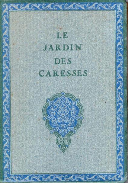 Le Jardin des Caresses. Traduit de l'arabe - copertina