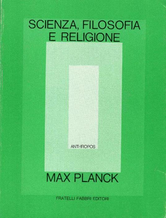 Scienza, filosofia e religione. Nota introduttiva di Albert Einstein. Seconda edizione - Max Planck - copertina