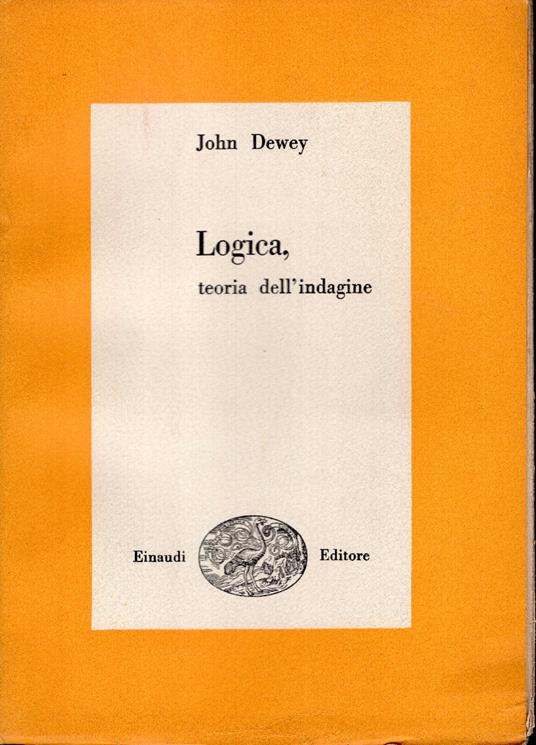 Logica, teoria dell'indagine - John Dewey - copertina