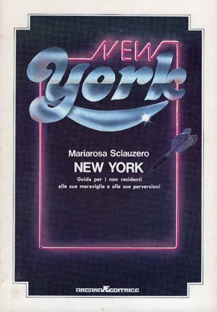 New York: guida per i non residenti alle sue meraviglie e alle sue perversioni - copertina