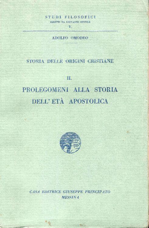 Storia delle origini cristiane. II Prolegomeni alla storia dell'eta apostolica - Adolfo Omodeo - copertina