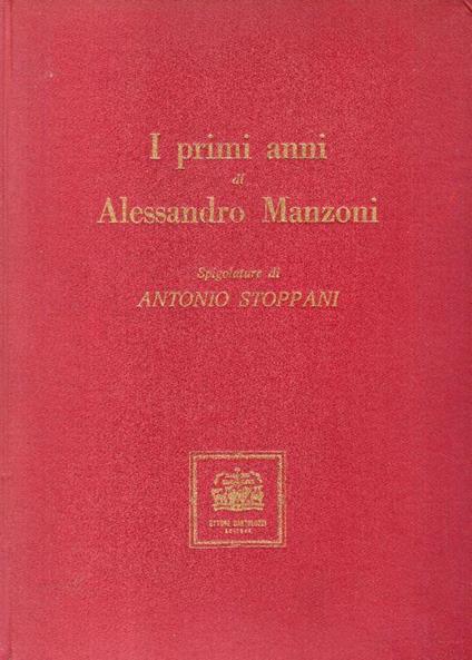 I primi anni di Alessandro Manzoni. Spigolature di Antonio Stoppani - Antonio Stoppani - copertina