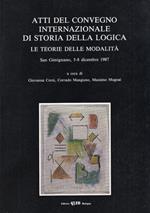 Atti del Convegno internazionale di storia della logica : le teorie delle modalità : San Gimignano, 5-8 dicembre 1987