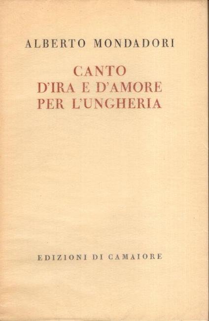 Canto d'ira e d'amore per l'Ungheria - Alberto Mondadori - copertina