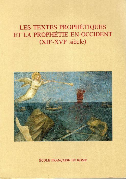 Les textes prophétiques et la prophétie en Occident, (XII SVI siécle) actes de la table ronde organisée par l'U.R.A. 1011 du CNRS et le Centre de recherche Histoire sociale et culturelle de l'Occident, XII XVIII. siècle de l'Université de Paris X - N - André Vauchez - copertina