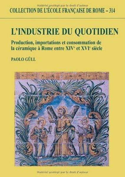 L' industrie du quotidien : production, importations et consommation de la céramique à Rome entre 14. et 16. siècle - Paolo Gull - copertina