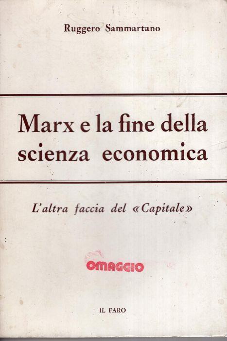 Marx e la fine della scienza economica : l'altra faccia del Capitale - copertina
