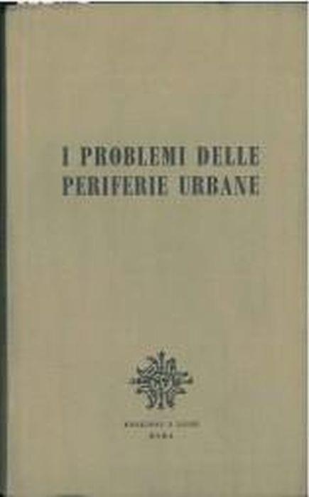 I problemi delle periferie urbane. Atti dell'incontro di studio organizzato dall'Istituto cattolico di attività sociale, Roma, 31 maggio-2 giugno 1959 - copertina