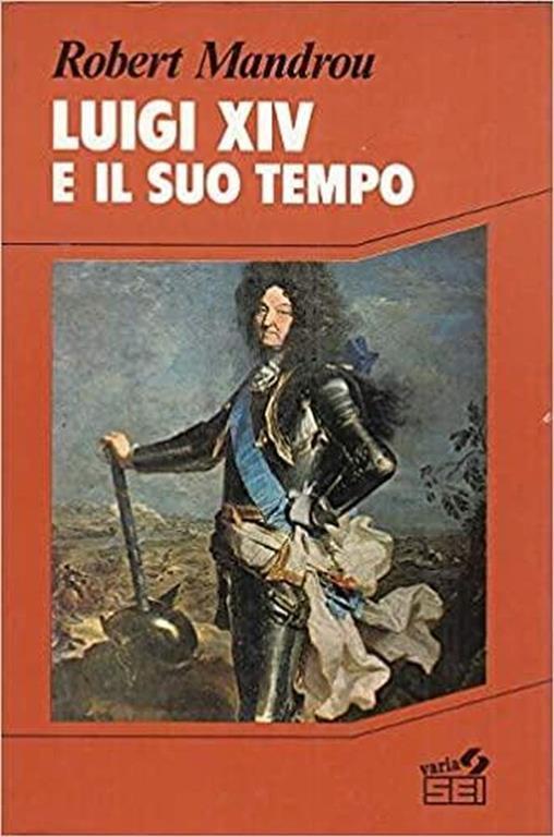 Luigi XIV e il suo tempo - Robert Mandrou - copertina