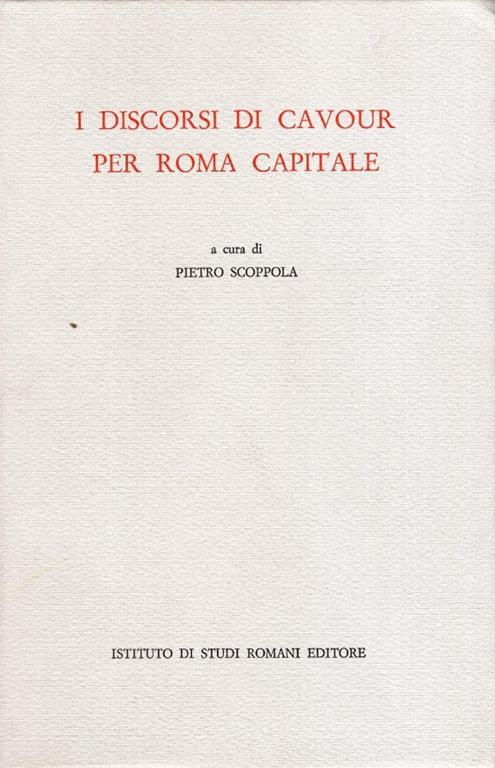 I discorsi di Cavour per Roma capitale, a cura di Pietro Scoppola - Camillo Cavour - copertina