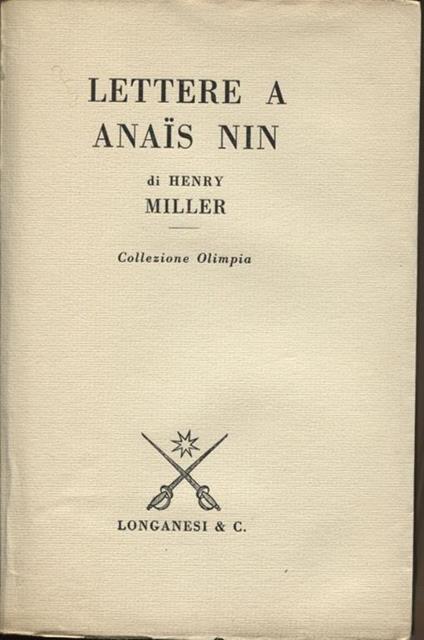 Lettere a Anaïs Nin. Traduzione di Bruno Oddera. Presentazione di Gunther Stuhlmann - Henry Miller - copertina