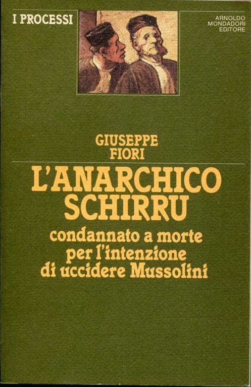 L' anarchico Schirru condannato a morte per l'intenzione di uccidere Mussolini - Giuseppe Fiori - copertina